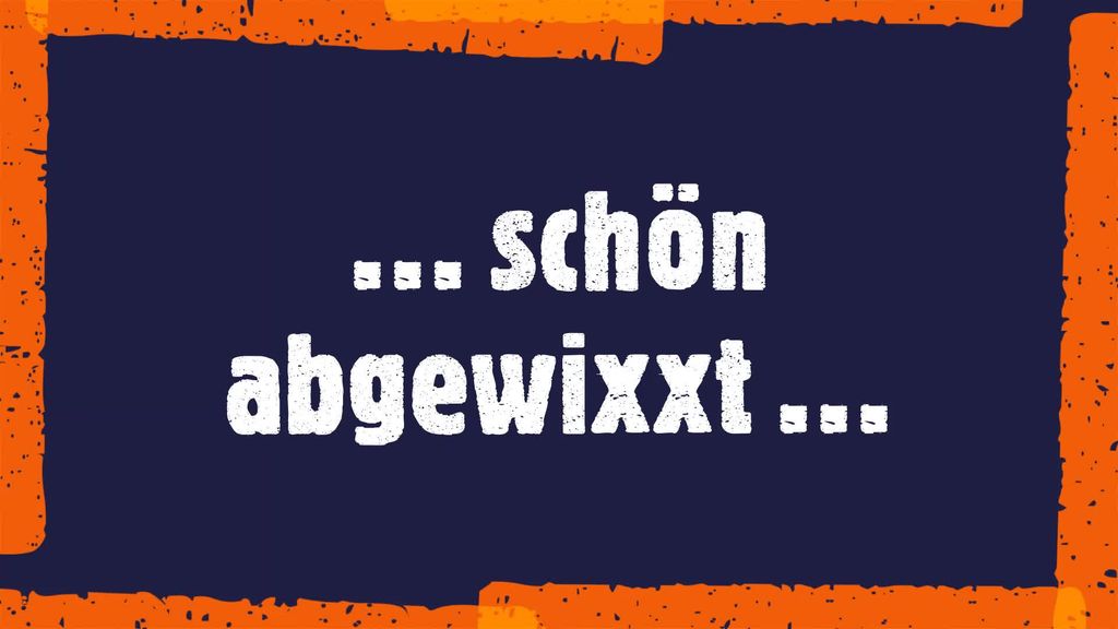 … geil abgewixxt …