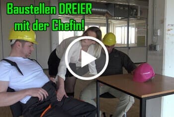 Baustellen DREIER mit der CHEFIN!