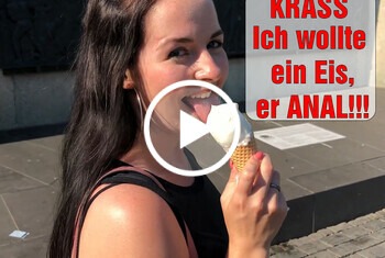 Krass! Ich wollte ein Eis, er ANAL!
