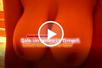 Solo im Wellness Tempel – Sinnliche Verführung in der Sauna