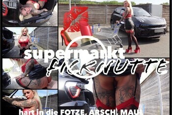 supermarkt FICKNUTTE  hart in die FOTZE ARSCH  MAUL