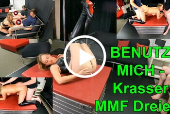 BENUTZ MICH - Krasser MMF Dreier!! - Private Porn - Jetzt ansehen