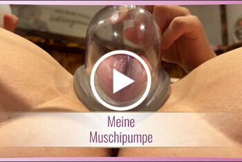 Meine Muschipumpe