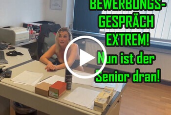 Bewerbungsgespräch EXTREM! Nun ist der Senior dran!