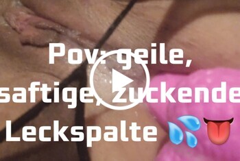 Pov geile, saftige, zuckende Leckspalte