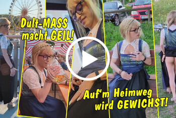 So ne Dult Mass macht geil! Aufm Heimweg wird public gewichst!