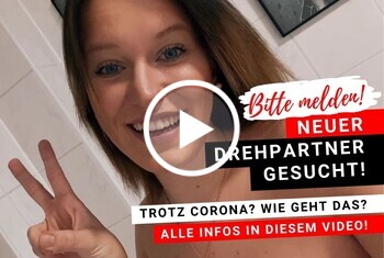 DREHPARTNER GESUCHT! TROTZ CORONA!