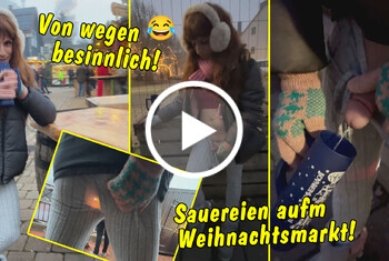Von wegen besinnlich! Geile Sauereien aufm Weihnachtsmarkt! Leucht-Plug! Wichsen! Pissen!