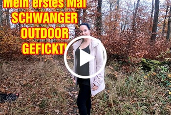 Mein erstes Mal SCHWANGER OUTDOOR gefickt!