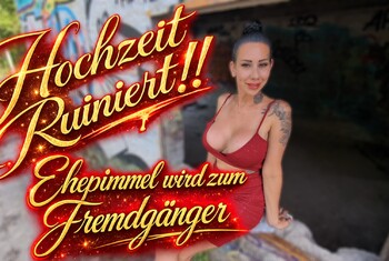 Hochzeit Ruiniert!! Ehepimmel wird zum Fremdgänger