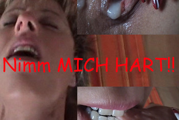 Nimm mich hart….RICHTIG Hart!!!