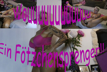 Wouuuuuuu!! Ein Fötzchensprenger!!