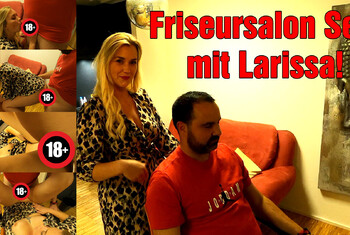 Friseursalon Sex mit Larissa!